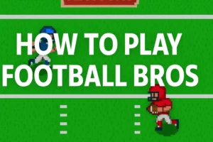 How to Play Football Bros