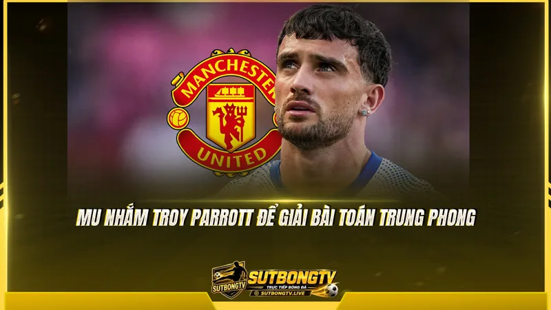 MU nhắm Troy Parrott để giải bài toán trung phong